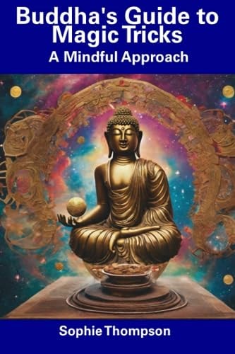 Buddha's Guide to Magic Tricks A Mindful Approach