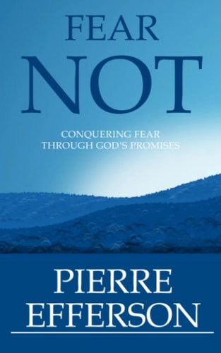 Fear Not Conquering Fear Through God's Promises