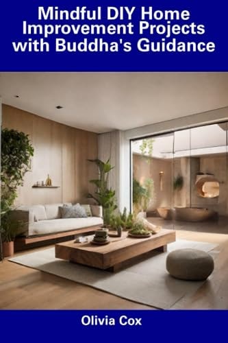 Mindful DIY Home Improvement Projects with Buddha's Guidance