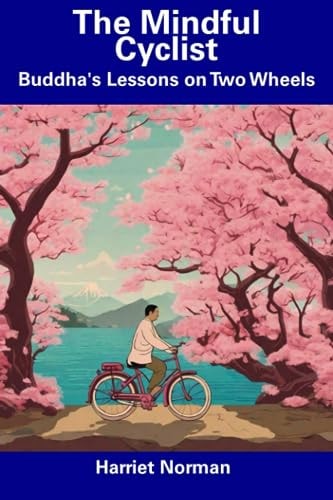 The Mindful Cyclist Buddha's Lessons on Two Wheels