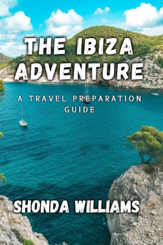 The Ibiza Adventure A Travel Preparation Guide
