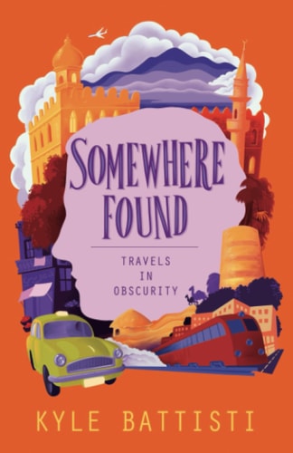 Somewhere Found Travels in Obscurity