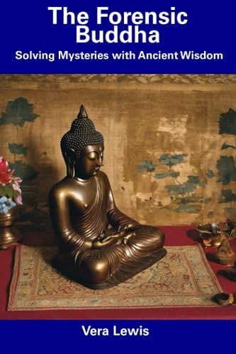 The Forensic Buddha Solving Mysteries with Ancient Wisdom