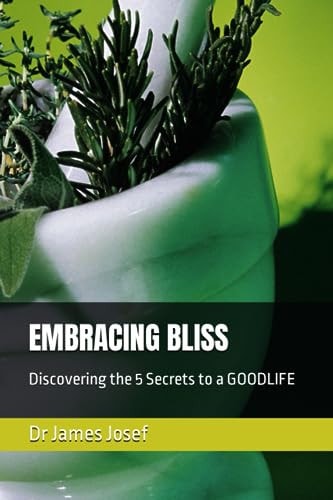 Embracing Bliss Discovering the 5 Secrets to a GOODLIFE