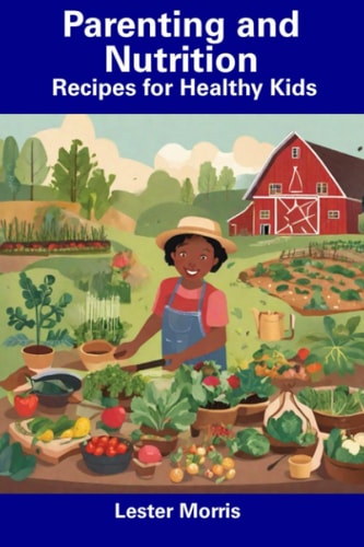 Parenting and Nutrition Recipes for Healthy Kids
