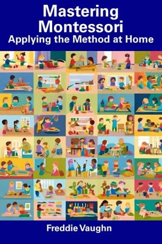 Mastering Montessori Applying the Method at Home