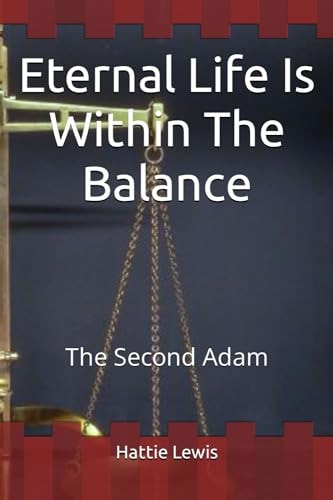 Eternal Life Is Within The Balance The Second Adam