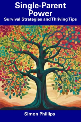 Single-Parent Power Survival Strategies and Thriving Tips