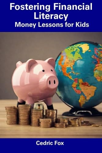 Fostering Financial Literacy Money Lessons for Kids