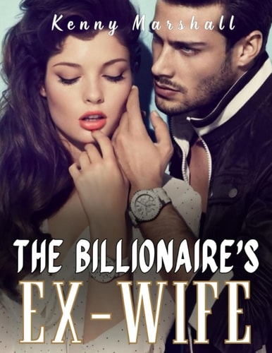 The Billionaire's Ex-Wife Her Obsessed Lover ( A CEO ROMANCE )