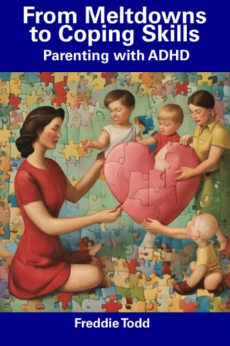 From Meltdowns to Coping Skills Parenting with ADHD