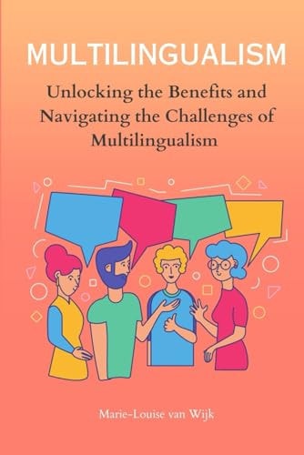 MULTILINGUALISM - Unlocking the Benefits and Navigating the Challenges of Multilingualism
