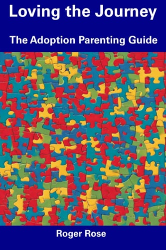 Loving the Journey The Adoption Parenting Guide