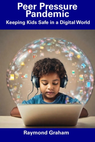 Peer Pressure Pandemic Keeping Kids Safe in a Digital World