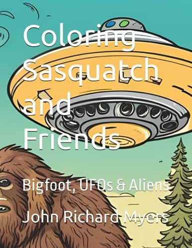 Coloring Sasquatch and Friends Bigfoot, UFOs & Aliens