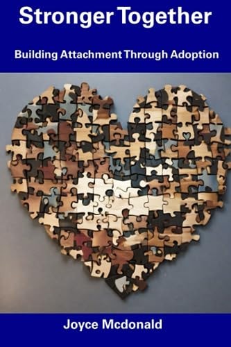 Stronger Together Building Attachment Through Adoption