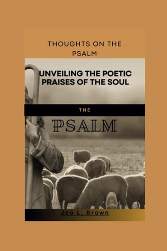 Thoughts on the Psalm Unveiling the Poetic Praises of the Soul