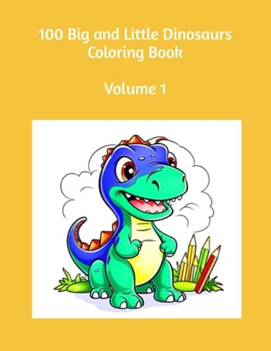 100 Big and Little Dinosaurs Coloring Book Volume 1