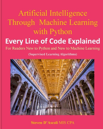 Artificial Intelligence Through Machine Learning WIth Python Every Line of Code Explained