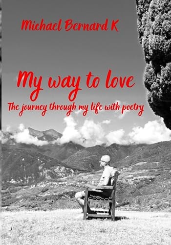 My Way to Love The Journey Through Life with Poetry