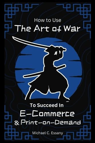 How to Use the Art of War to Succeed in E-Commerce and Print-on-Demand