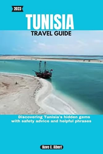 2023 Tunisia Travel Guide Discovering Tunisia's Hidden Gems with Safety Advice and Helpful Phrases