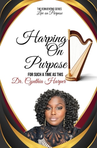 Harping On Purpose The Reinventing Series