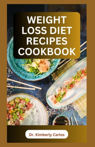 Weight Loss Diet Recipes Cookbook Healthy Cooking to Lose Weight and Burn Excess Fat