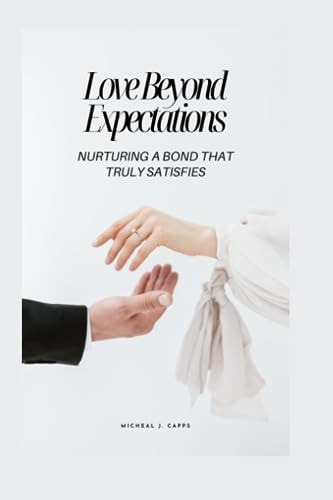 Love Beyond Expectations Nurturing a Bond That Truly Satisfies