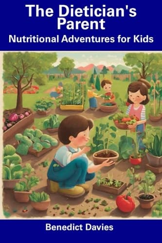 The Dietician's Parent Nutritional Adventures for Kids