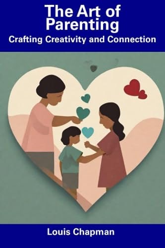 The Art of Parenting Crafting Creativity and Connection