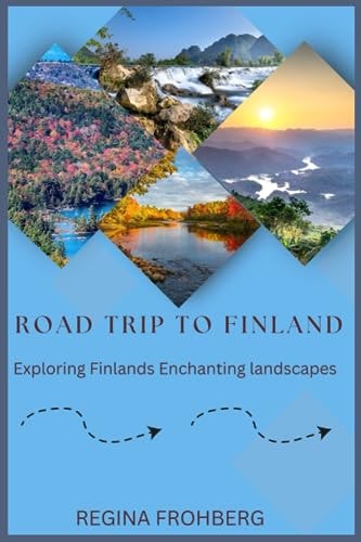 Road Trip to Finland Exploring Finland's Enchanting Landscapes