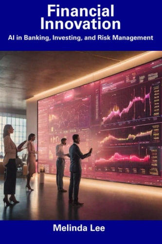 Financial Innovation AI in Banking, Investing, and Risk Management