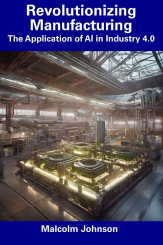 Revolutionizing Manufacturing The Application of AI in Industry 4.0