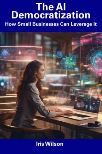 The AI Democratization How Small Businesses Can Leverage It
