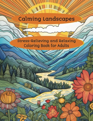 Calming Landscapes Stress Relieving and Relaxing Coloring Book for Adults