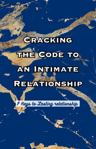 Cracking the Code of Intimate Relationship 7 Key to Lasting Relationship