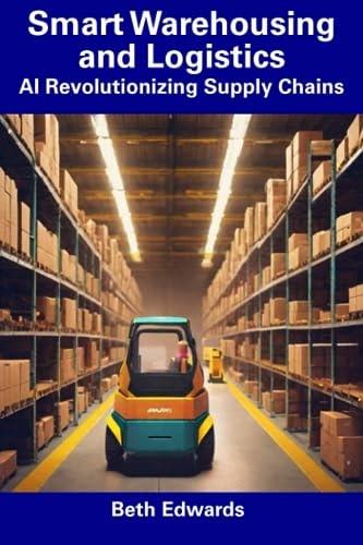 Smart Warehousing and Logistics AI Revolutionizing Supply Chains
