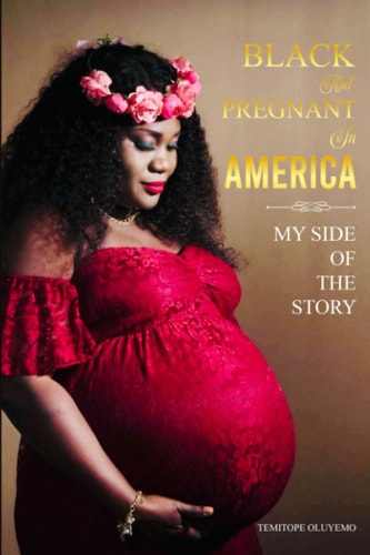 Black And Pregnant in AMERICA My Side Of The Story