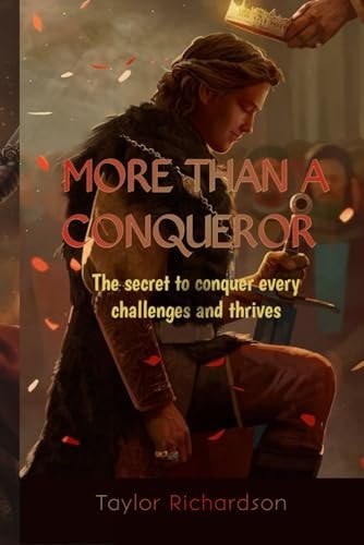 More Than a Conqueror Discover The Secrets To Conquer Every Challenge And Thrive