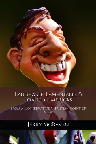 Laughable, Lamentable & Loaded Limericks From a Conservative Christian Point of View