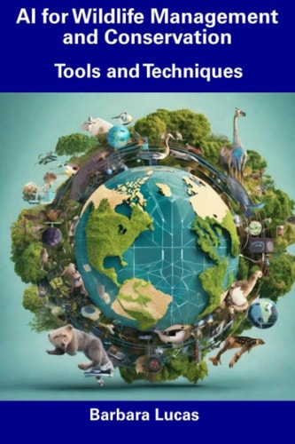 AI for Wildlife Management and Conservation Tools and Techniques