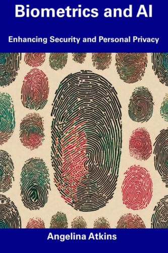 Biometrics and AI Enhancing Security and Personal Privacy