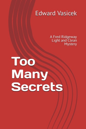 Too Many Secrets A Fred Ridgeway Light and Clean Mystery