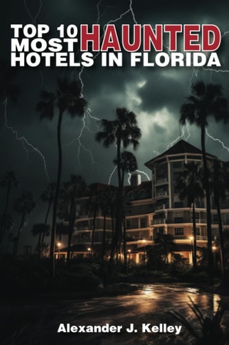 Top 10 Most Haunted Hotels in Florida