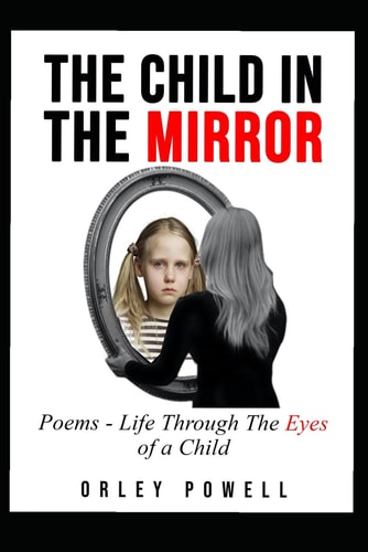 The Child In The Mirror Poems - Life Through the Eyes of a Child