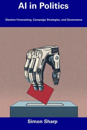 AI in Politics Election Forecasting, Campaign Strategies, and Governance