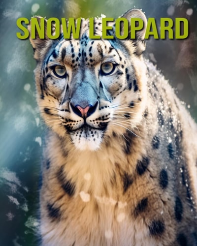 Snow Leopard Fun and Educational Book for Kids with Amazing Facts and Pictures