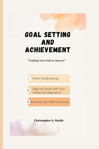 Goal Setting And Achievement Crafting Your Path to Success