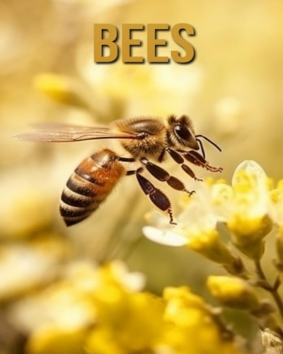 Bees Amazing Photos and Fun Facts Book